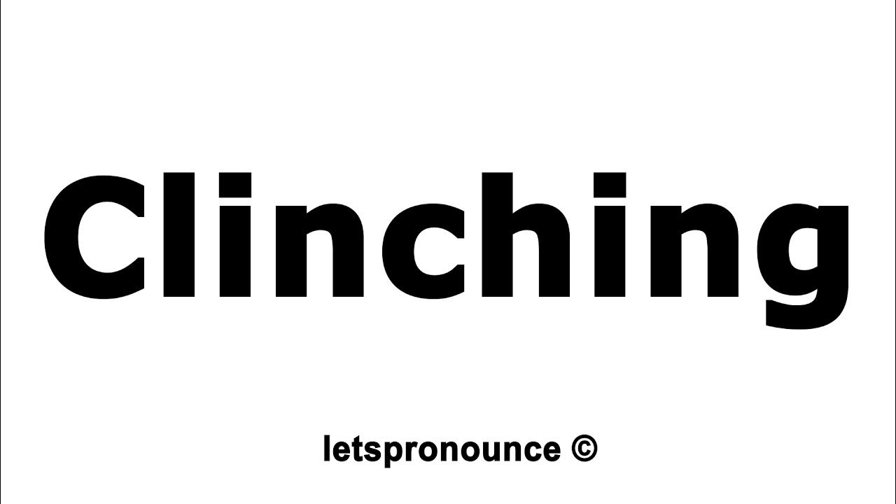 How to pronounce CLINCH in British English 