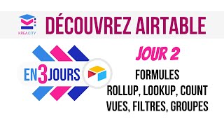 Débuter avec Airtable jour 2 : Lookup, vues, filtres, tris et formules