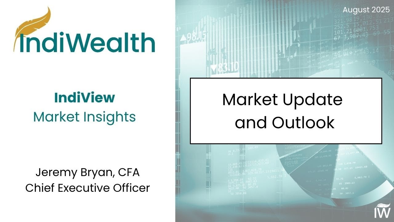 IndiView: Monthly Market Update and Outlook August 2025