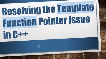 Resolving the Template Function Pointer Issue in C+ +