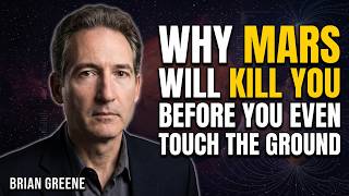 Why Mars Will Kill You Before You Even Touch the Ground | BRIAN GREENE