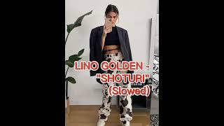 LINO GOLDEN - "SHOTURI" (Slowed)