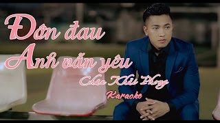 [KARAOKE] Đớn Đau Anh Vẫn Yêu - Châu Khải Phong