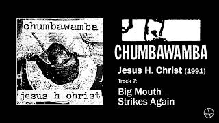 CHUMBAWAMBA - BIG MOUTH STRIKES AGAIN THIS IS COPYRIGHTED MATERIAL I&#39;M JUST A FAN OF THIS MUSIC