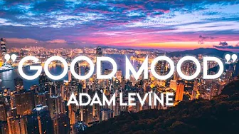 Adam Levine - "Good Mood"(Lyrics) Adam Levine - "Good Mood"(Lyrics)