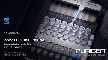 A Demo of How Pure DNA is Extracted from FFPE Using the Ionic® Purification System