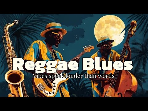 2-Hour Reggae Blues | Ultimate Soulful Chill Vibes - YouTube