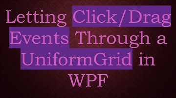 Letting Click/Drag Events Through a UniformGrid in WPF