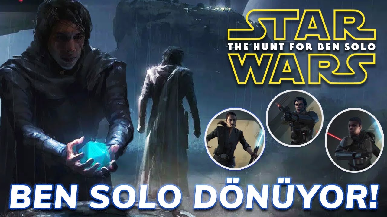 YENİ STAR WARS FİLMİ GELİYOR: THE HUNT FOR BEN SOLO