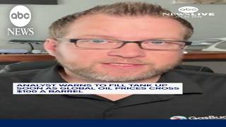 Analyst warns to fill tank up soon as global oil prices cross $100 a barrel