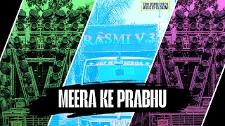 Meera Ke Prabhu ( Edm Sound Check Mix ) Dj Rasmi V3