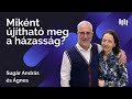 Sugár András és Ágnes: Miként újítható meg a házasság?