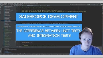 Salesforce SoC and Apex Common Tutorial Series: Ep 15 -  Unit Test And Integration Test Differences