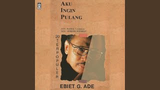 Aku Ingin Pulang - Ebiet G. Ade
