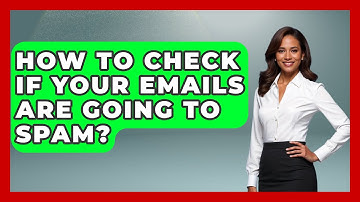 How To Check If Your Emails Are Going To Spam? - TheEmailToolbox.com