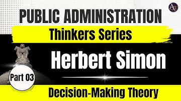 Herbert Simon || Bounded Rationality|| Decision Making Process || Administrative World 