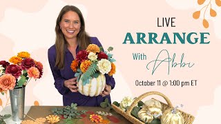 Paper Petals and Pumpkins Fall Challenge: LIVE Arrange with Abbi