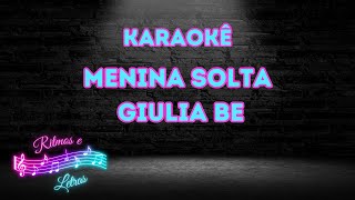 Menina Solta - Giulia Be - Karaokê
