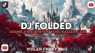 DJ FOLDED STYLE TANTE V2 VIRAL TIKTOK YANG KALIAN CARI