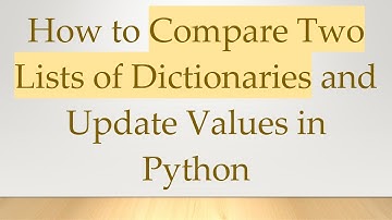 How to Compare Two Lists of Dictionaries and Update Values in Python