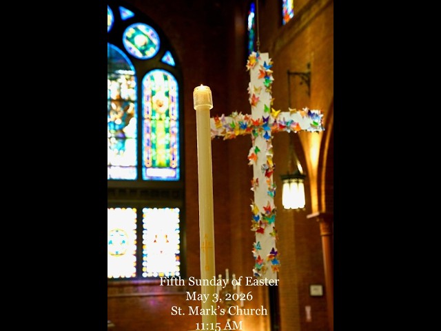 11:15 am - May 3, 2026 - Fifth Sunday of Easter
