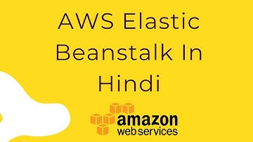 Introduction to AWS Elastic Beanstalk In Hindi