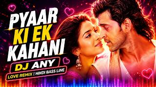 Pyaar Ki Ek Kahani | DJ ANY Remix | Krrish | Hrithik Roshan, Priyanka Chopra | Hindi Dj Remix 2026