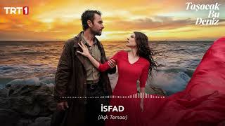İsfad (Aşk Temasi) 🎧 Taşacak Bu Deniz Dizi Müziği