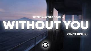 WITHOUT YOU • GRYFFIN, AVELLO & SASHA SLOAN (YNØT REMIX)