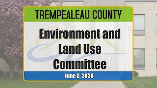 Environment & Land Use Committee 6-3-26