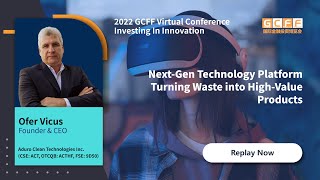 Next-Gen Technology Platform Turning Waste into High-Value Products - Aduro Clean Tech at GCFF, 2022