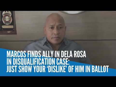Marcos finds ally in Dela Rosa in disqualification case: Just show your ‘dislike’ of him in ballot