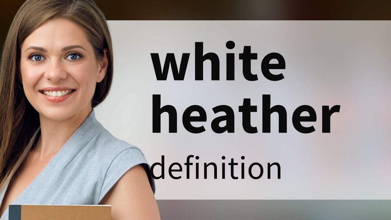 White heather — definition of WHITE HEATHER YouTube