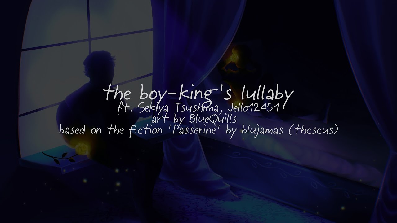 the boy king's lullaby — based on the SBI fiction ‘Passerine’ by blujamas (thcscus) Accordi
