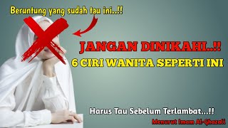 Tidak Semua Boleh Dinikahi ‼️Jangan Nikahi 6 Ciri Perempuan Seperti Ini ❌ Jangan sampai salah Pilih