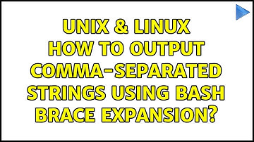 Unix & Linux: How to output comma-separated strings using bash brace expansion? (6 Solutions!!)