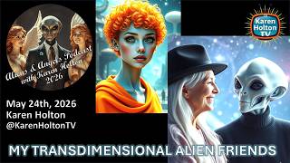 Aliens & Angels Live Podcast, May 24th, 2026 - Karen Holton