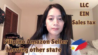 Filipino Amazon seller | Amazon seller moving to another state | LLC EIN and Sales Tax Permit