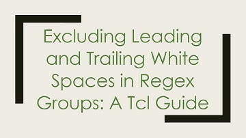 Excluding Leading and Trailing White Spaces in Regex Groups: A Tcl Guide