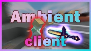 Ambient Client | New Hack Client Bypass HYPIXEL