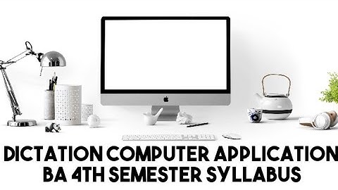 Dictation Computer Application BA 4th Semester Syllabus