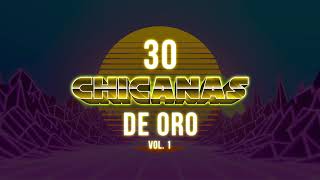 30 Chicanas De Oro Vol. 1(Disco Completo) La Migra, Los Kinos, El Milagro Y Mucho Mas!