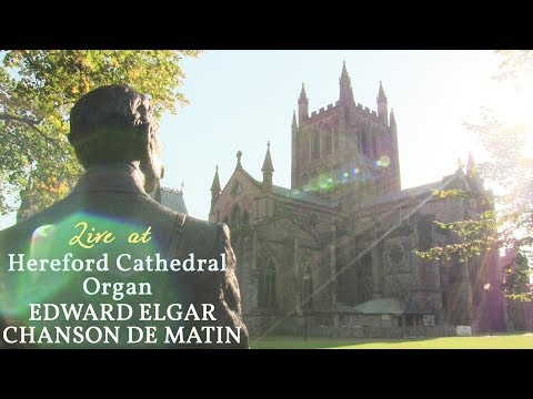 ELGAR - CHANSON DE MATIN - HEREFORD CATHEDRAL ORGAN - JONATHAN SCOTT