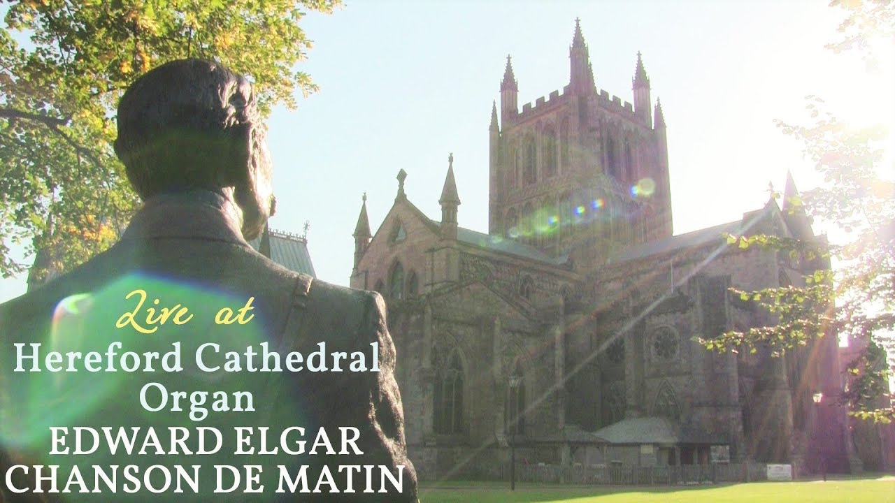ELGAR - CHANSON DE MATIN - HEREFORD CATHEDRAL ORGAN - JONATHAN SCOTT