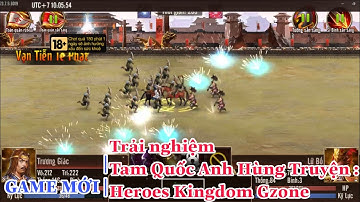 Game Mới | Trải nghiệm Tam Quốc Anh Hùng Truyện : Heroes Kingdom Gzone game chiến thuật Tam Quốc