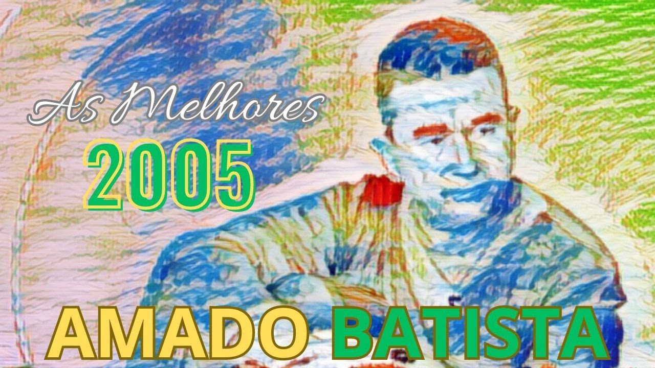 Amado Batista As Melhores de 2005| As Mais Tocadas de 2005 de Amado Batista