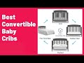 Best Convertible Baby Cribs Top Rated Baby Beds mp3