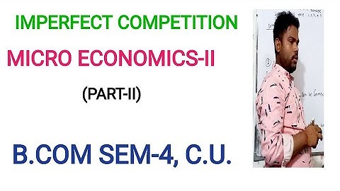 IMPERFECT COMPETITION|B.COM SEM-4, C.U.|