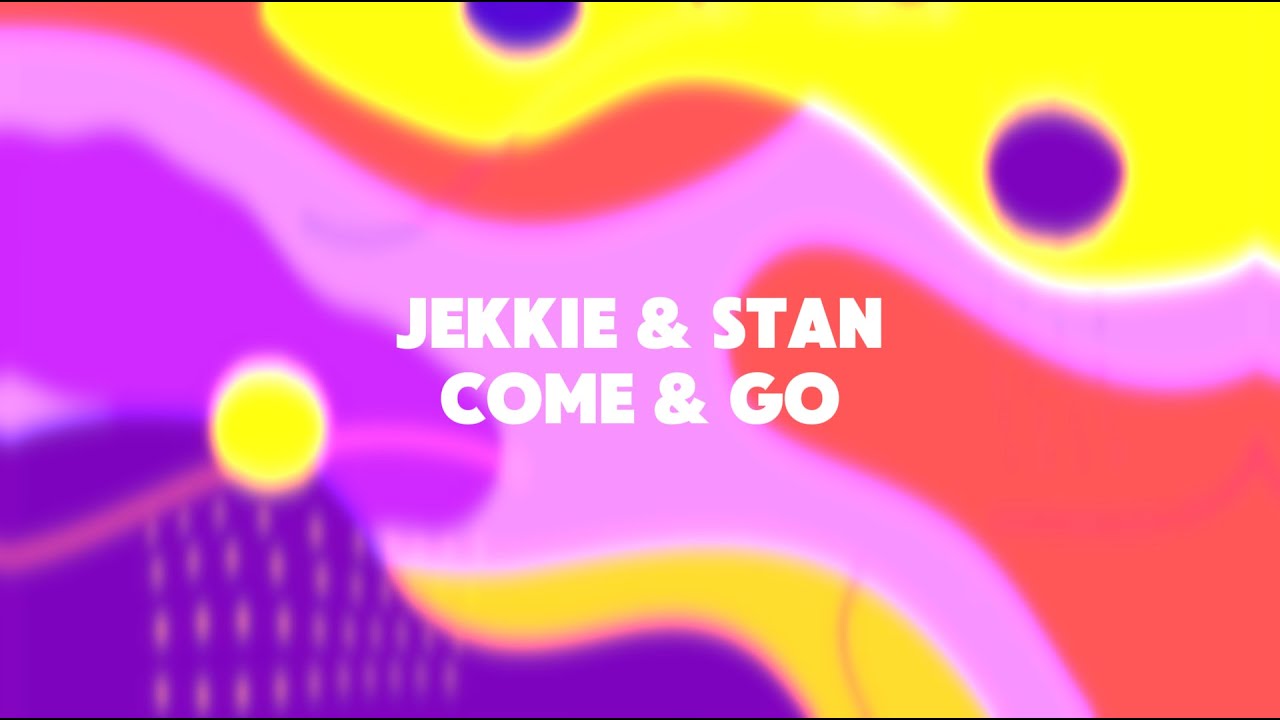 Jekkie & STAN - Come and Go