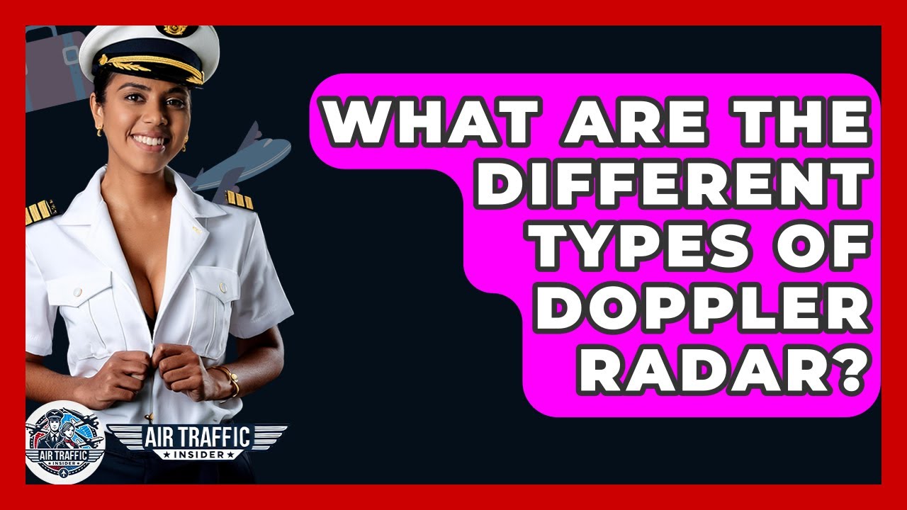 What Are The Different Types Of Doppler Radar? - Air Traffic Insider